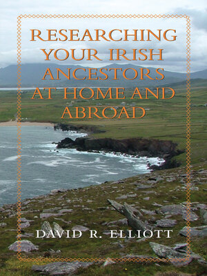 cover image of Researching Your Irish Ancestors at Home and Abroad